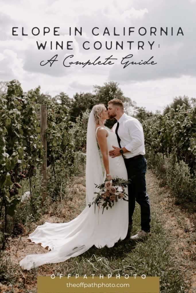 Bride and groom sharing a kiss during their elopement shoot at a vineyard; image overlaid with text that reads Elope in California Wine Country; A Complete Guide